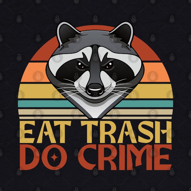 Eat Trash, Do Crime - Raccoon Design by Zen Cosmos Official